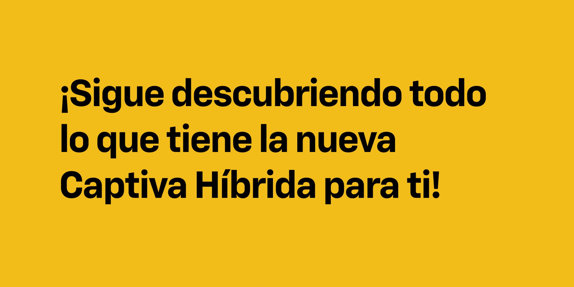 Captiva hibrida: sigue descubriendo